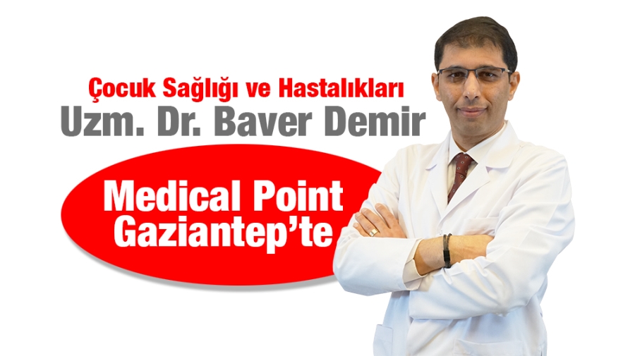 Çocuk Sağlığı ve Hastalıkları Uzm. Dr. Baver Demir Medical Point Gaziantep’te