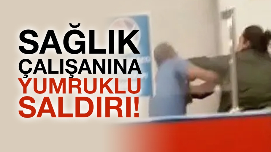 İzmir’de sağlık çalışanına yumruklu saldırı!