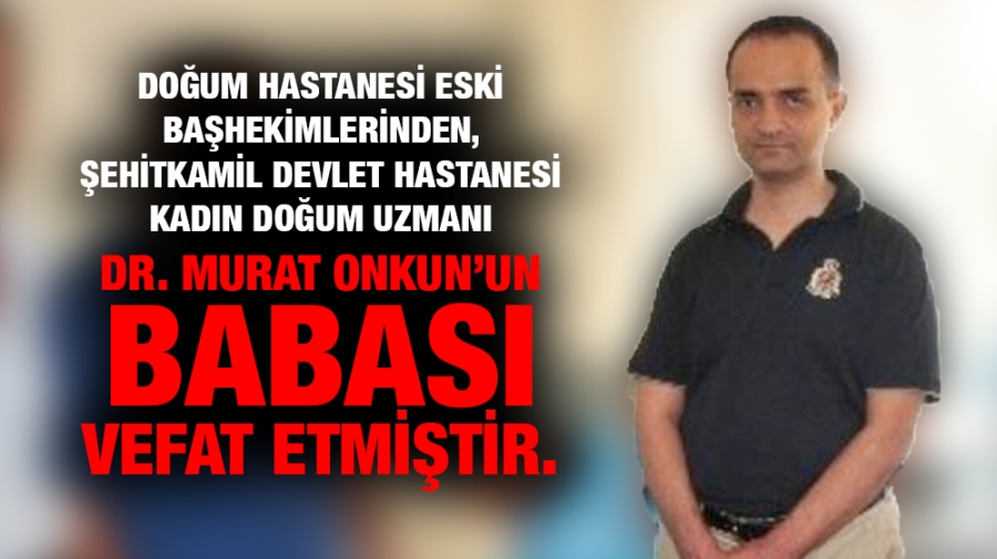 Dr. Murat Onkun’un babası vefat etmiştir.