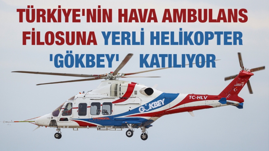 Türkiye’nin hava ambulans filosuna ‘Gökbey’ katılıyor