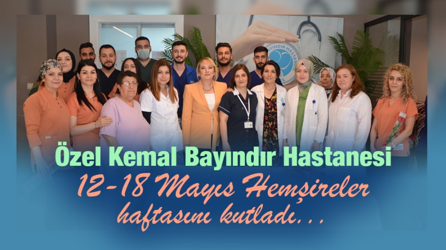 Özel Kemal Bayındır Hastanesi 12-18 Mayıs Hemşireler haftasını kutladı