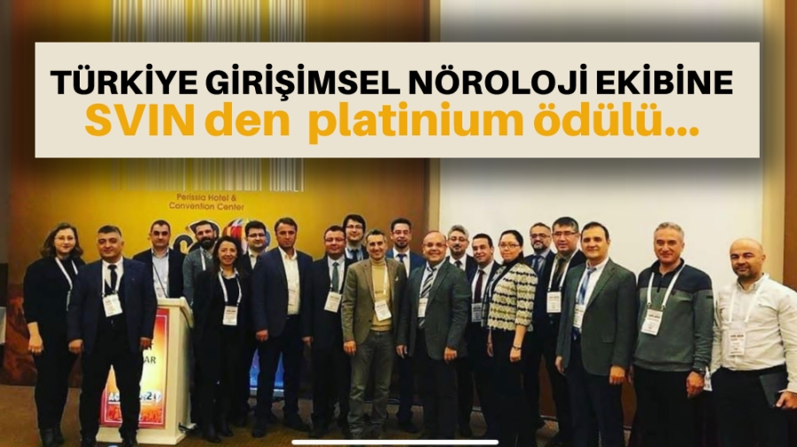 Türkiye girişimsel nöroloji ekibine SVIN den platinium ödülü