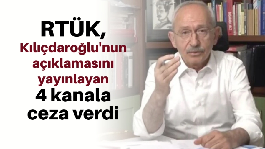 RTÜK, Kılıçdaroğlu