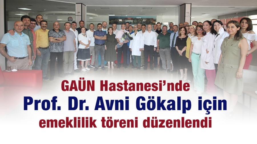 GAÜN Hastanesi’nde Prof. Dr. Avni Gökalp için emeklilik töreni düzenlendi