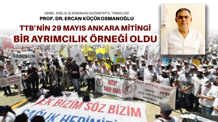 TTB’nin 29 Mayıs Ankara Mitingi bir ayrımcılık örneği oldu…