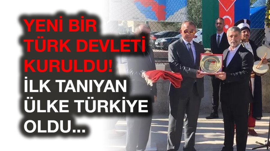 Yeni bir Türk Devleti kuruldu! İlk tanıyan ülke Türkiye oldu