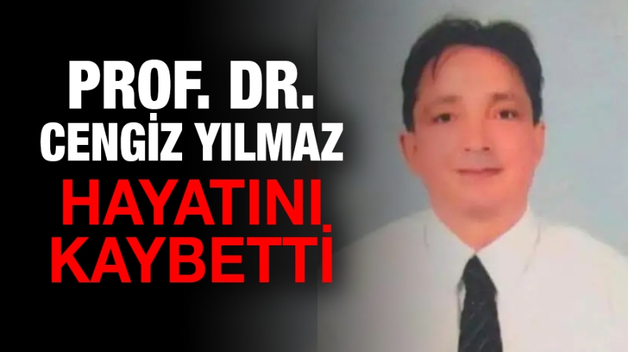 Radyoloji uzmanı Prof. Dr. Cengiz Yılmaz hayatını kaybetti