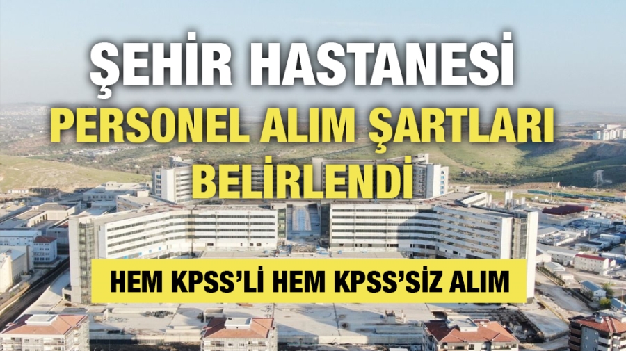Gaziantep Şehir Hastanesi personel alım şartları belirlendi