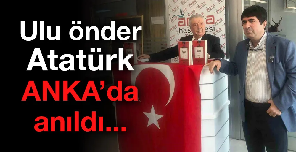 Ulu önder Atatürk ANKA’da anıldı