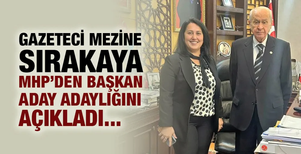 Gazeteci Mezine Sırakaya MHP’den Başkan aday adaylığını açıkladı.....