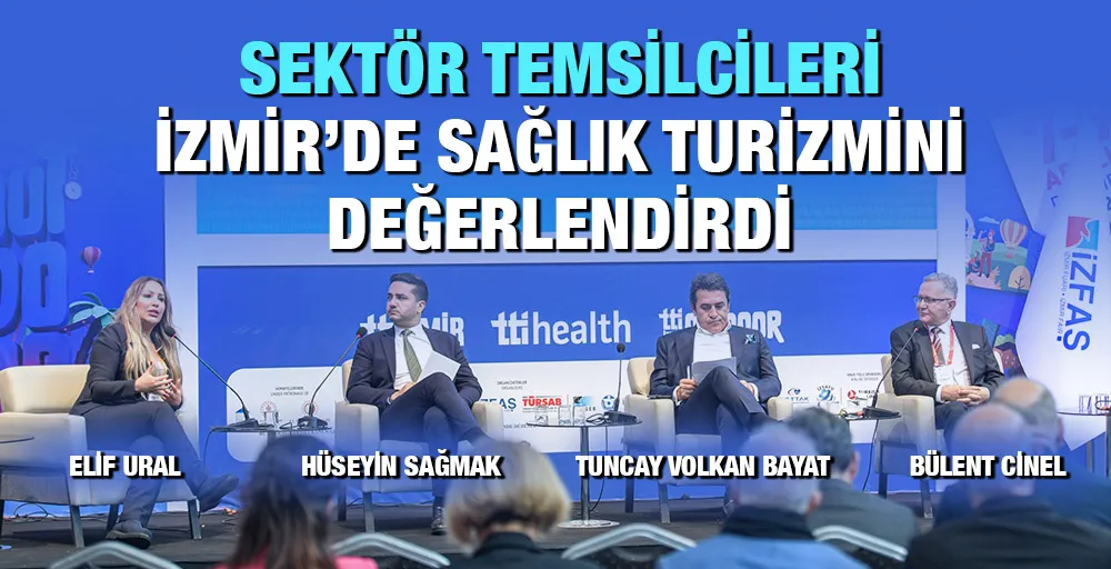 Sektör temsilcileri İzmir’de sağlık turizmini değerlendirdi