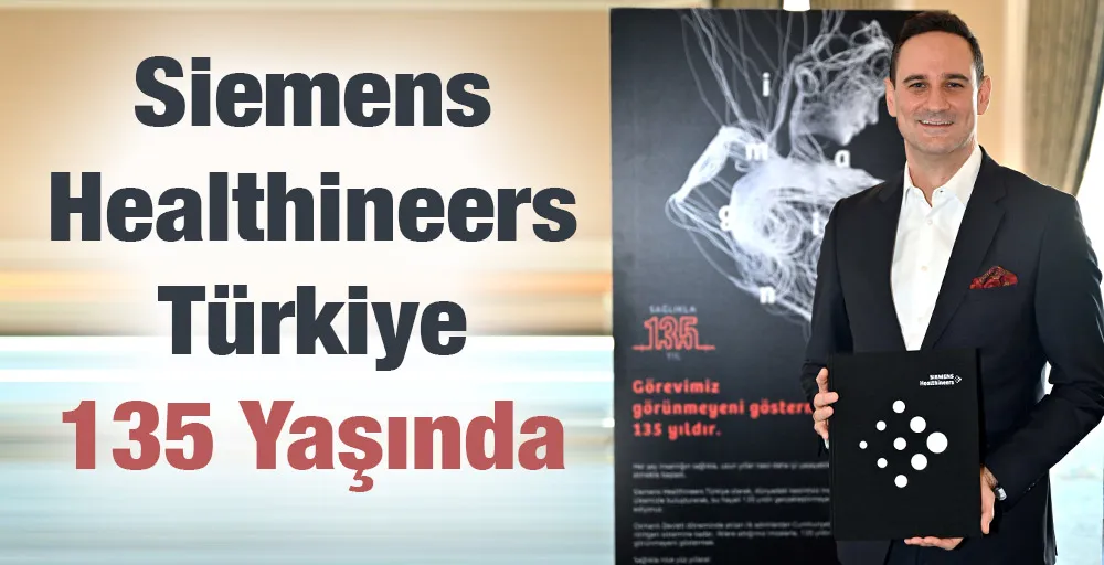 Siemens Healthineers Türkiye 135 Yaşında