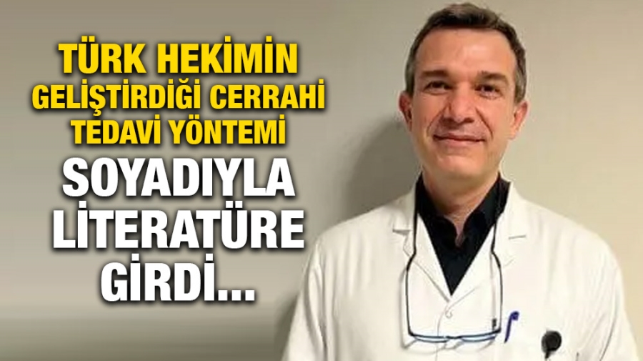 Türk hekimin geliştirdiği cerrahi tedavi yöntemi soyadıyla literatüre girdi