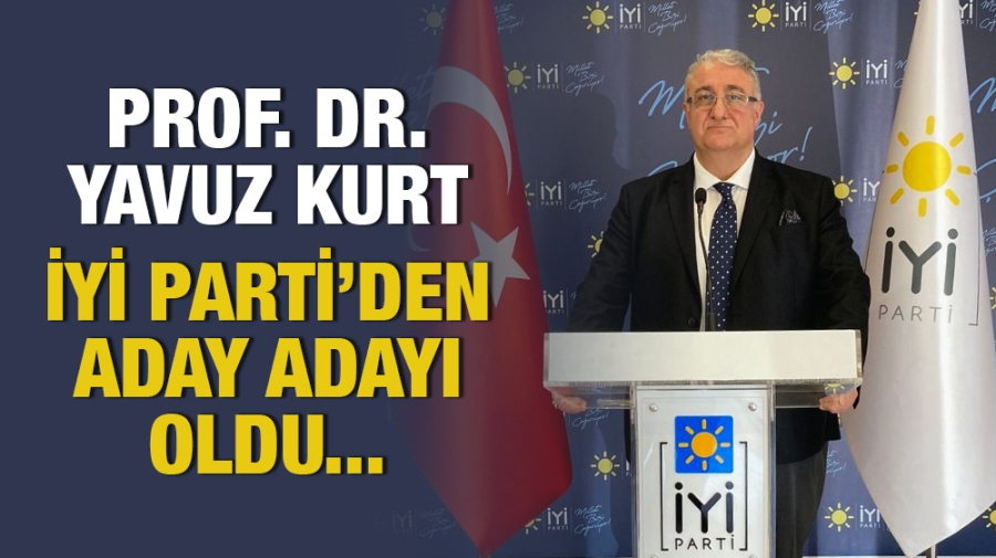 Prof. Dr. Yavuz Kurt İYİ Parti Gaziantep