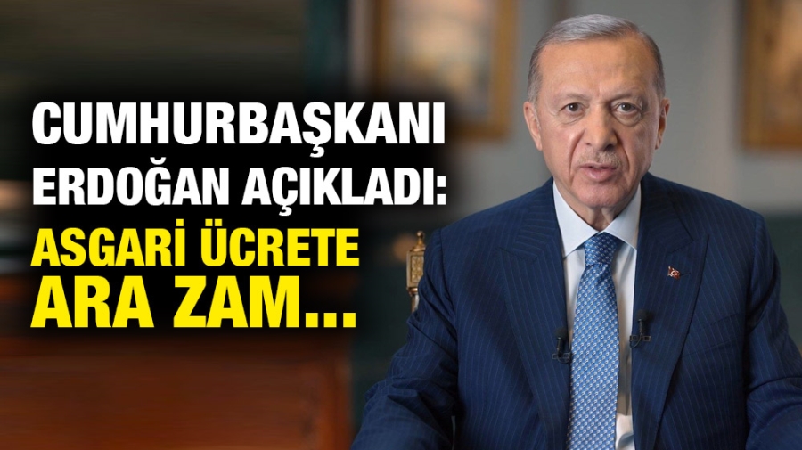 Erdoğan açıkladı:Asgari ücrete ara zam...
