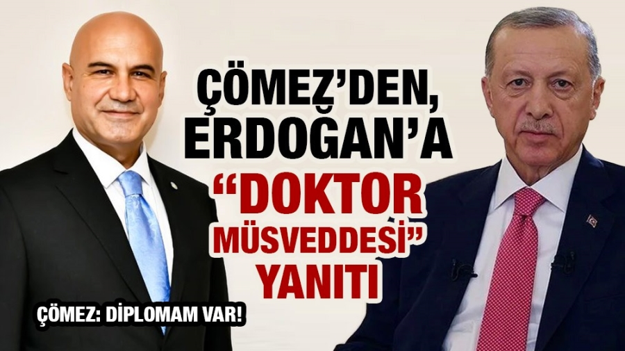 Çömez’den, Erdoğan’a “doktor müsveddesi” yanıtı