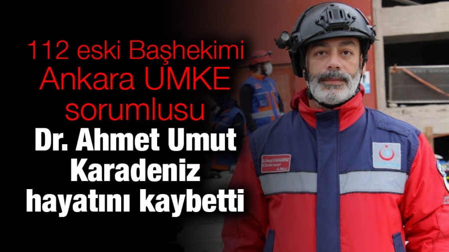 Dr. Ahmet Umut Karadeniz hayatını kaybetti
