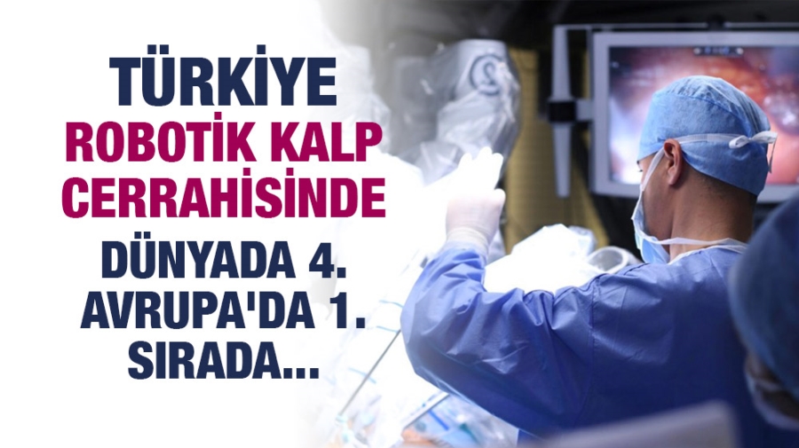 Türkiye robotik kalp cerrahisinde Dünyada 4. Avrupa
