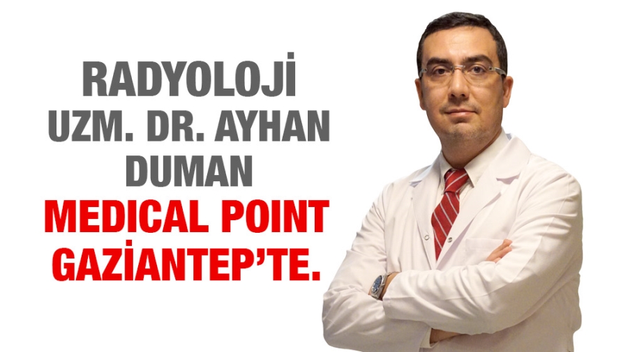 Radyoloji Uzm. Dr. Ayhan Duman Medical Point Gaziantep’te.