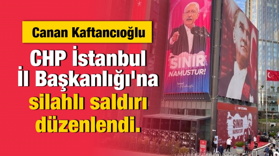 Kaftancıoğlu: CHP İstanbul  İl Başkanlığı