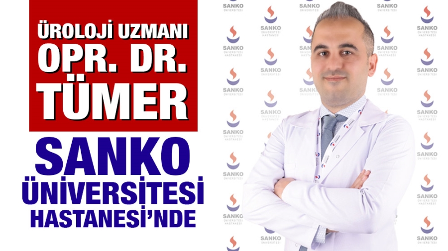 ÜROLOJİ UZMANI OPR. DR. TÜMER SANKO ÜNİVERSİTESİ HASTANESİ’NDE