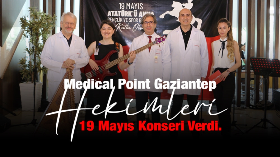 Medical Point Gaziantep Hekimleri 19 Mayıs Konseri Verdi.