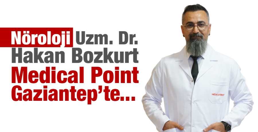 Nöroloji Uzm. Dr. Hakan Bozkurt Medical Point Gaziantep’te