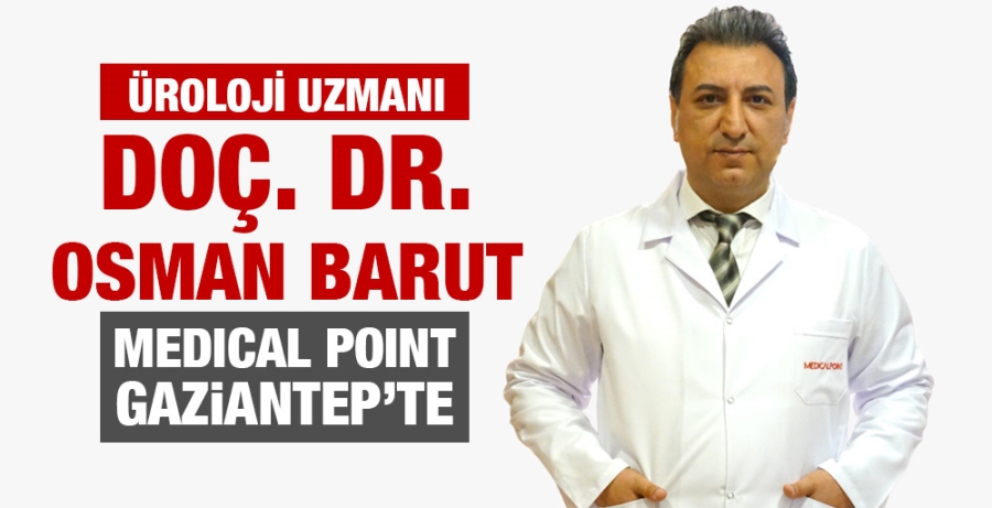 Üroloji Uzmanı Doç. Dr. Osman Barut Medical Point’ Gaziantep