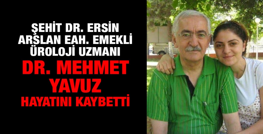 Uzman Doktor Mehmet Yavuz Hayatını Kaybetti.