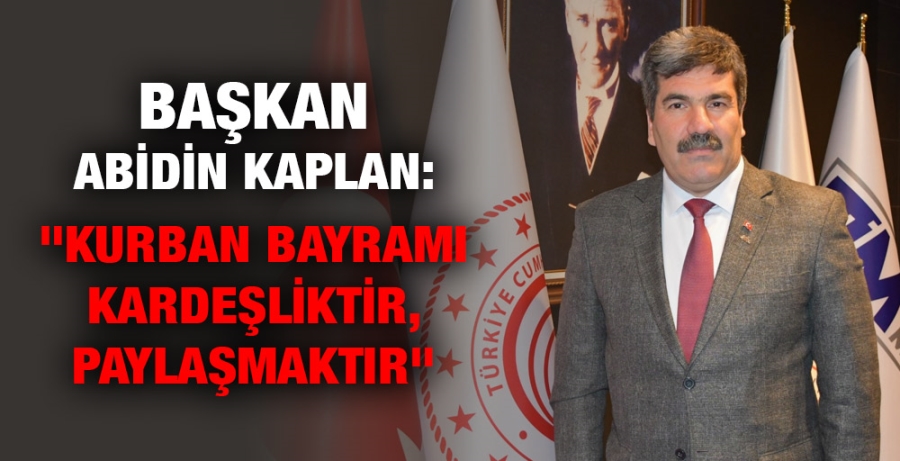Başkan Abidin Kaplan: 