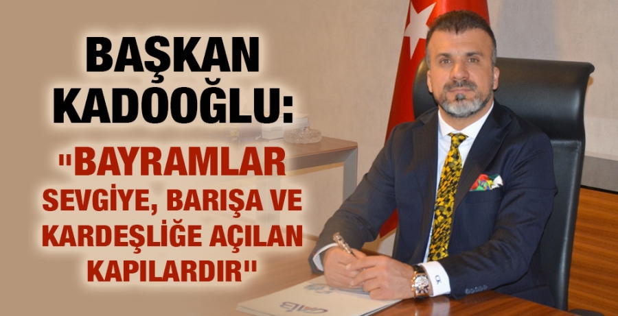 Başkan Kadooğlu: