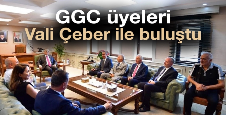 GGC üyeleri Vali Çeber ile buluştu