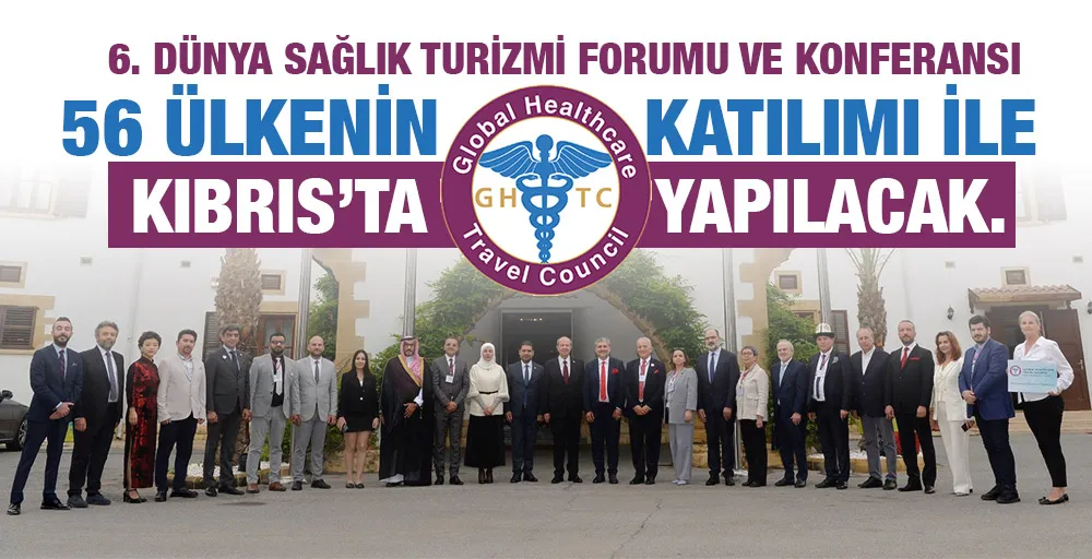 Dünya Sağlık Turizmi Forumu 56 ülkenin katılımıyla Kuzey Kıbrıs