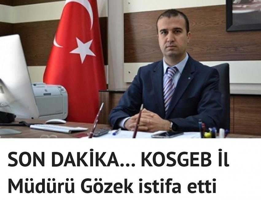 KOSGEB Gaziantep İl Müdürü Sadık Gözek görevinden istifa etti.