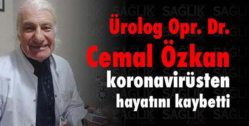 Opr. Dr. Cemal Özkan koronavirüsten hayatını kaybetti