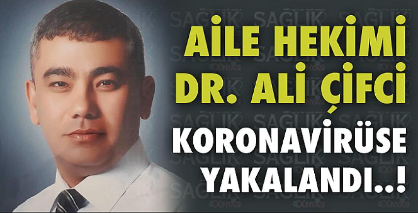 Aile Hekimi Dr. Ali Çifci Koronavirüse Yakalandı