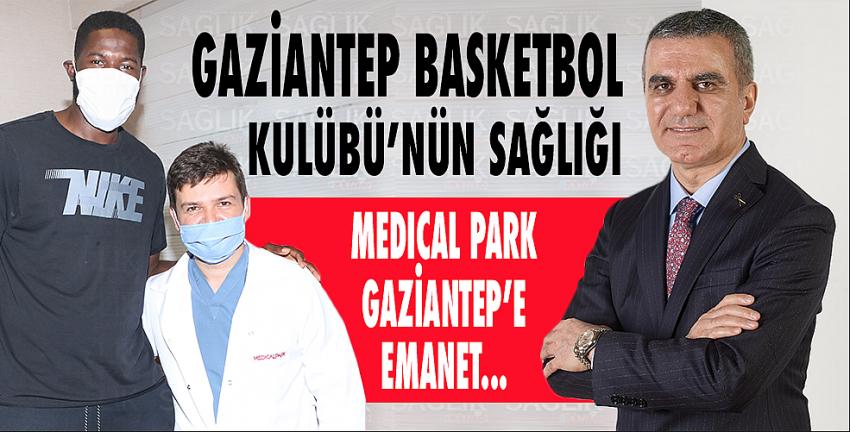 Gaziantep Basketbol Kulübü’nün Sağlığı Medıcal Park Gaziantep’e Emanet