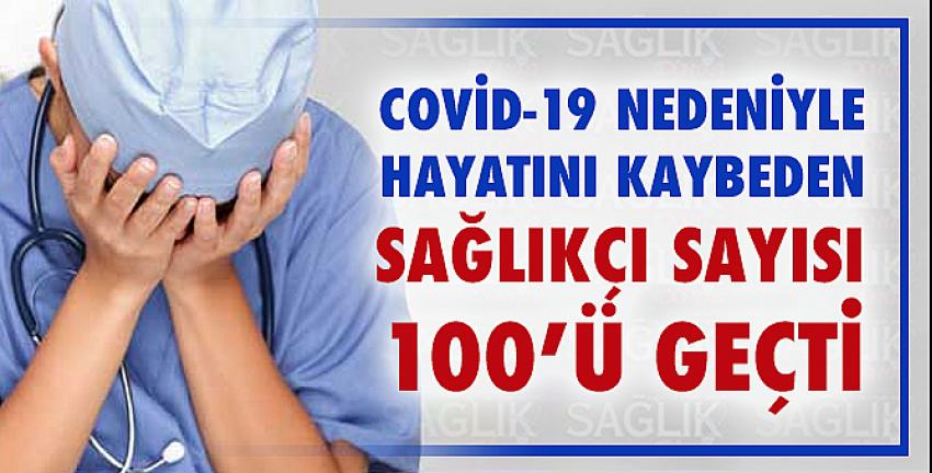 Covid-19 nedeniyle hayatını kaybeden sağlıkçı sayısı 100