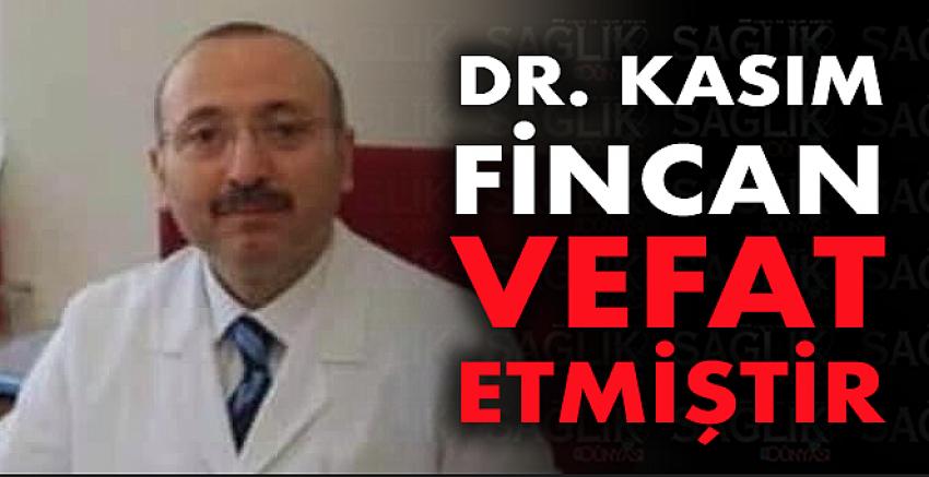 Dr. Kasım Fincan Vefat Etmiştir..