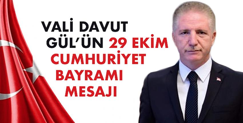 Vali Davut Gül’ün 29 Ekim Cumhuriyet Bayramı Mesajı 