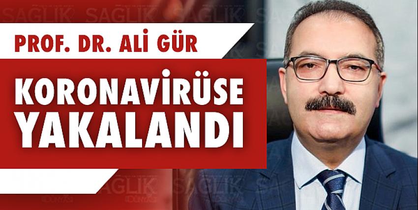 GAÜN Eski Rektörü Prof.Dr. Ali Gür koronavirüse yakalandı