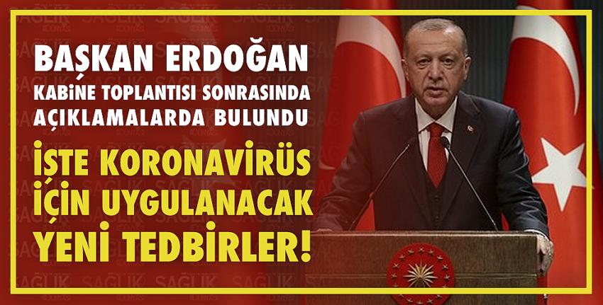 Erdoğan yeni corona virüsü tedbirlerini açıkladı