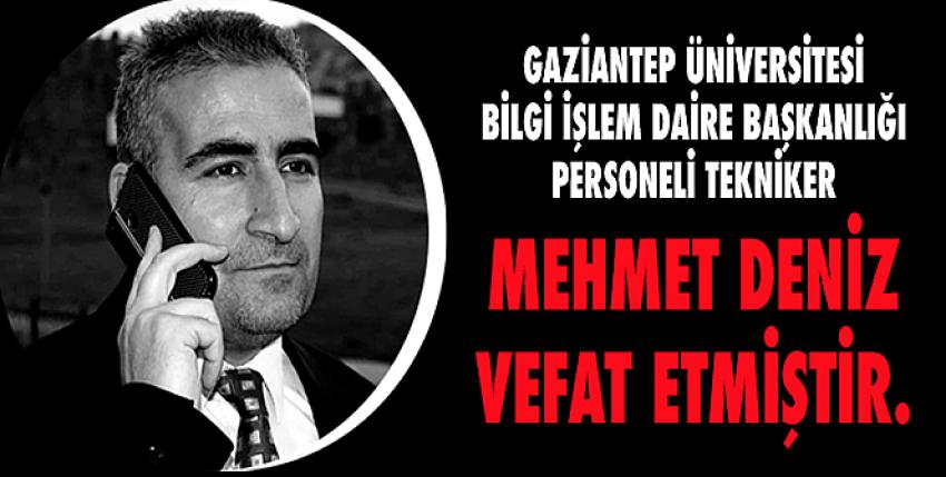 Gaziantep Üniversitesi Personeli Mehmet DENİZ vefat etmiştir.