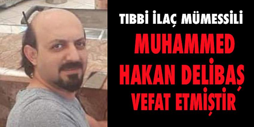 Tıbbi İlaç Mümessili Muhammed Hakan Delibaş vefat etmiştir.