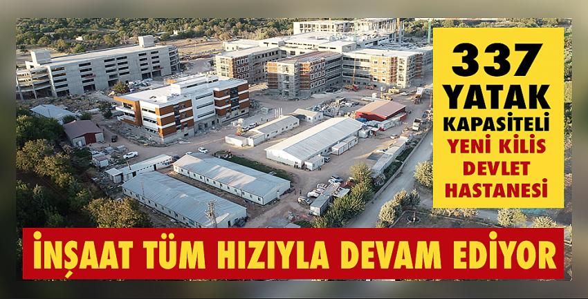 Yeni Kilis Devlet Hastanesi’nin inşaatı tüm hızıyla devam ediyor