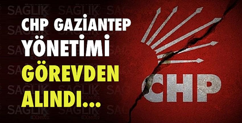 CHP Gaziantep yönetimi görevden alındı!