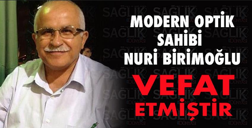 Modern optik sahibi Nuri Birimoğlu vefat etmiştir.