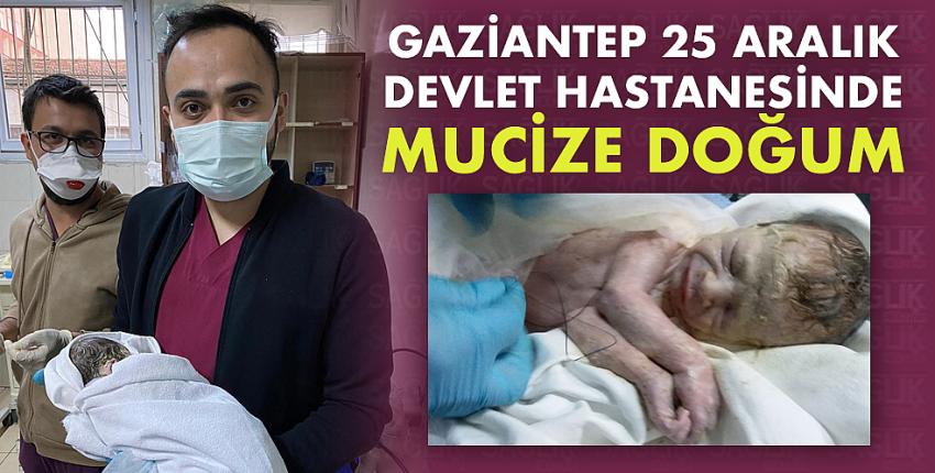 Gaziantep 25 Aralık Devlet Hastanesinde Mucize Doğum