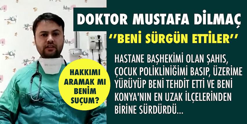 Doktor Mustafa Dilmaç Sürgüne Gönderildi!