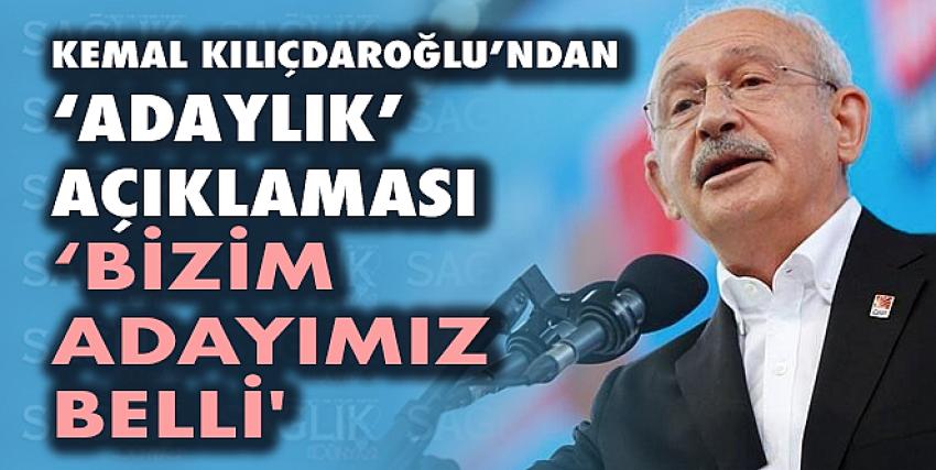 Kemal Kılıçdaroğlu’ndan ‘adaylık’ açıklaması